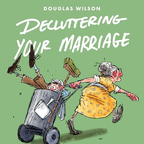 Decluttering Your Marriage by Douglas Wilson episode artwork