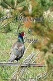  Mon Carnet de Chasse: Cahier pour noter vos prises de chasse et comparer vos gibiers