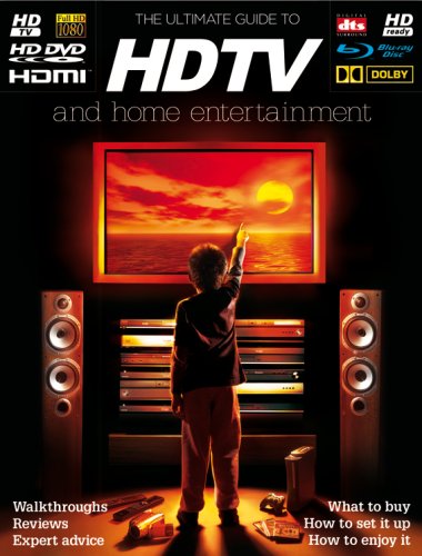 The Ultimate Guide to HDTV and Home Entertainment