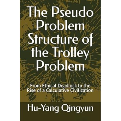 The Pseudo Problem Structure of the Trolley Problem: From Ethical Deadlock to the Rise of a Calculative Civilization