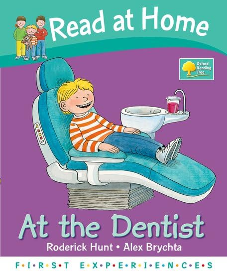 Read at Home: First Experiences At The Dentist Hunt, Roderick; Young, Annemarie; Brychta, Alex and Ruttle, Kate
