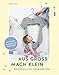Produktbild Aus groß mach klein: Babykleidung aus alten Lieblingssachen nähen - 35 Projekte für Babys und Kleinkinder