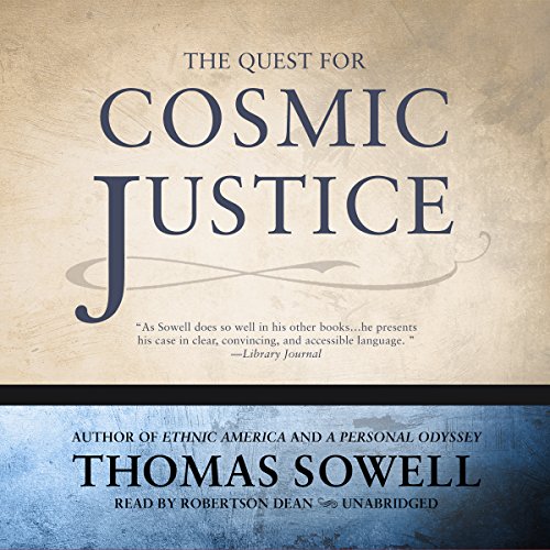 The Quest for Cosmic Justice Thomas Sowell, Robertson Dean