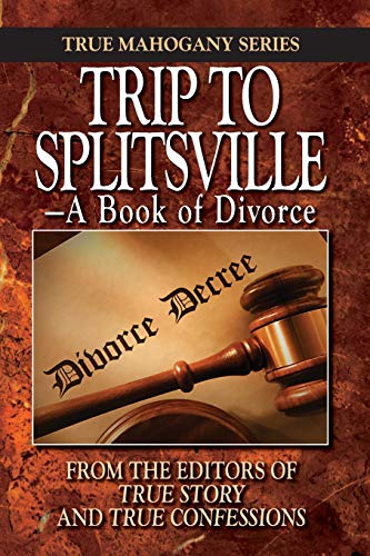 Trip to Splitsville: —A Book of Divorce (True Mahogany Series)
