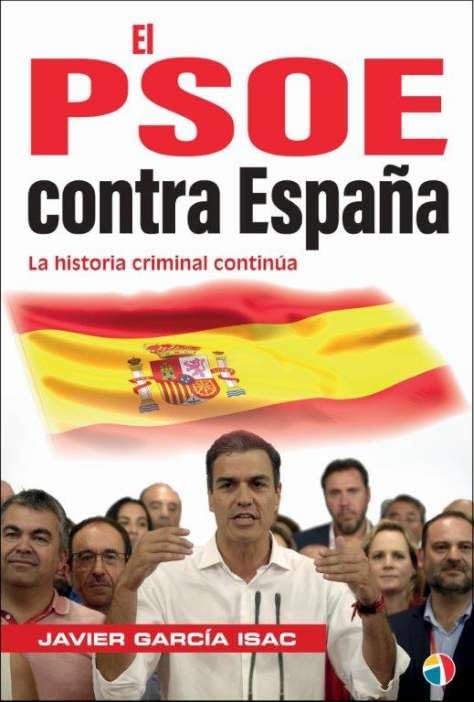 EL PSOE CONTRA ESPAÑA LA HISTORIA CRIMINAL CONTINÚA