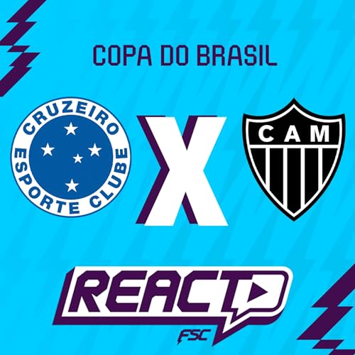 CRUZEIRO x ATLÉTICO-MG - Copa do Brasil FSC React Podcast Por capa