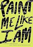 Paint Me Like I Am: Teen Poems from WritersCorps