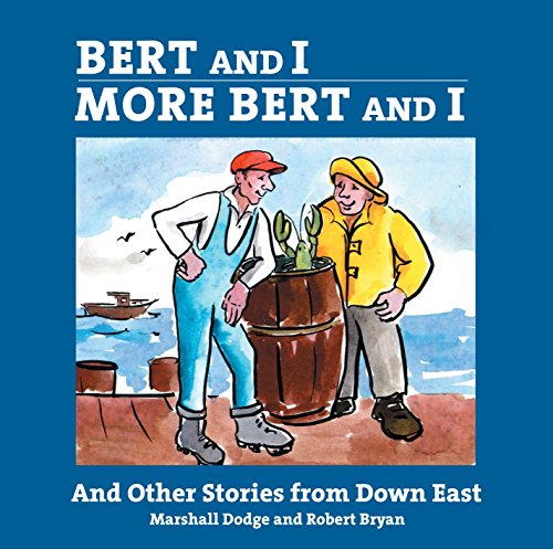 Bert and I/More Bert and I: And Other Stories From Downeast