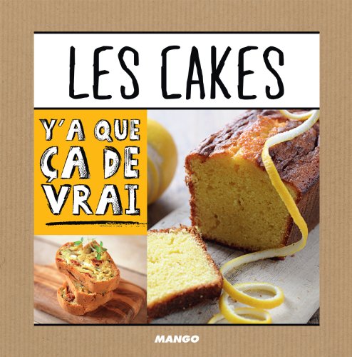 Télécharger Les cakes (Y'a que ça de vrai) livre En ligne