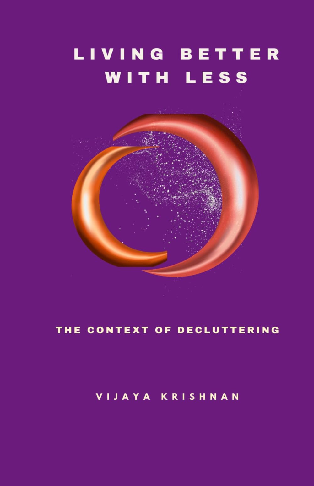 Living Better With Less: The Context of Decluttering