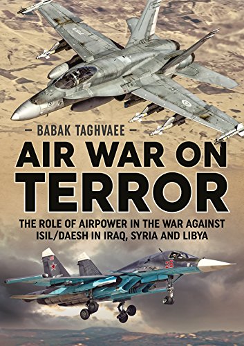 Air War On Terror: The Role Of Airpower In The War Against Isil/Daesh In Iraq, Syria And Libya