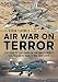 Air War On Terror: The Role Of Airpower In The War Against Isil/Daesh In Iraq, Syria And Libya