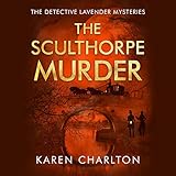 The Sculthorpe Murder: The Detective Lavender Mysteries, Book 3