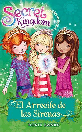 Secret Kingdom 4. El arrecife de las sirenas (Spanish Edition)