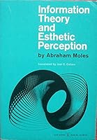 Information Theory and Aesthetic Perception 0252784073 Book Cover