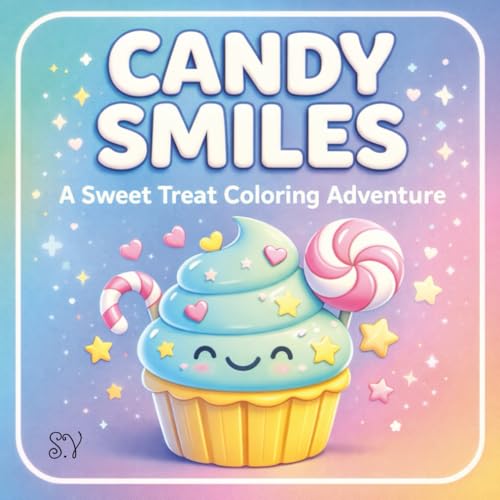 Candy Smiles: Cozy Desserts, Candy Fun & Smiles for Every Mood (The Smiles Series)