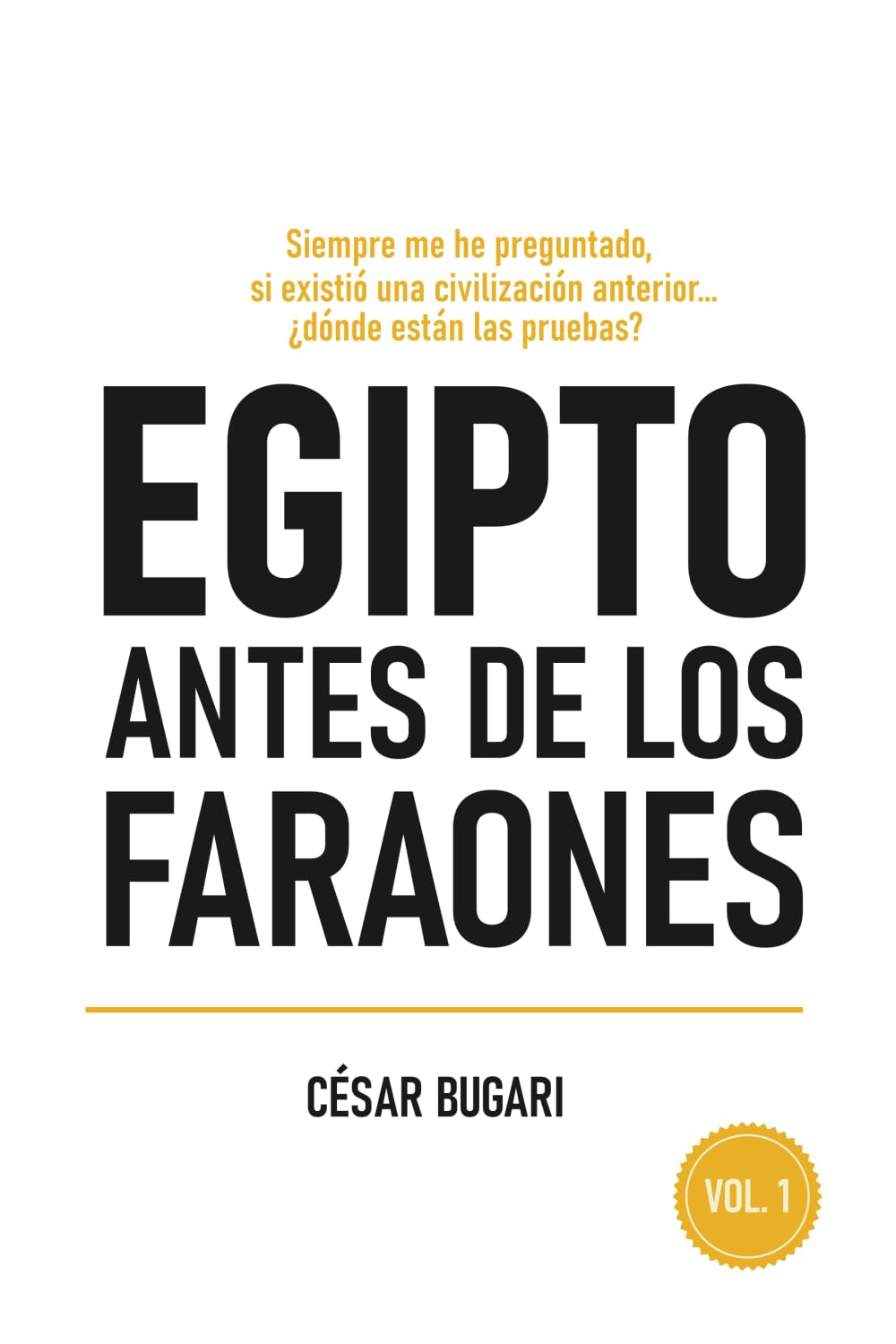 Egipto Antes de los Faraones: Si existió una civilización anterior, ¿dónde están las pruebas?