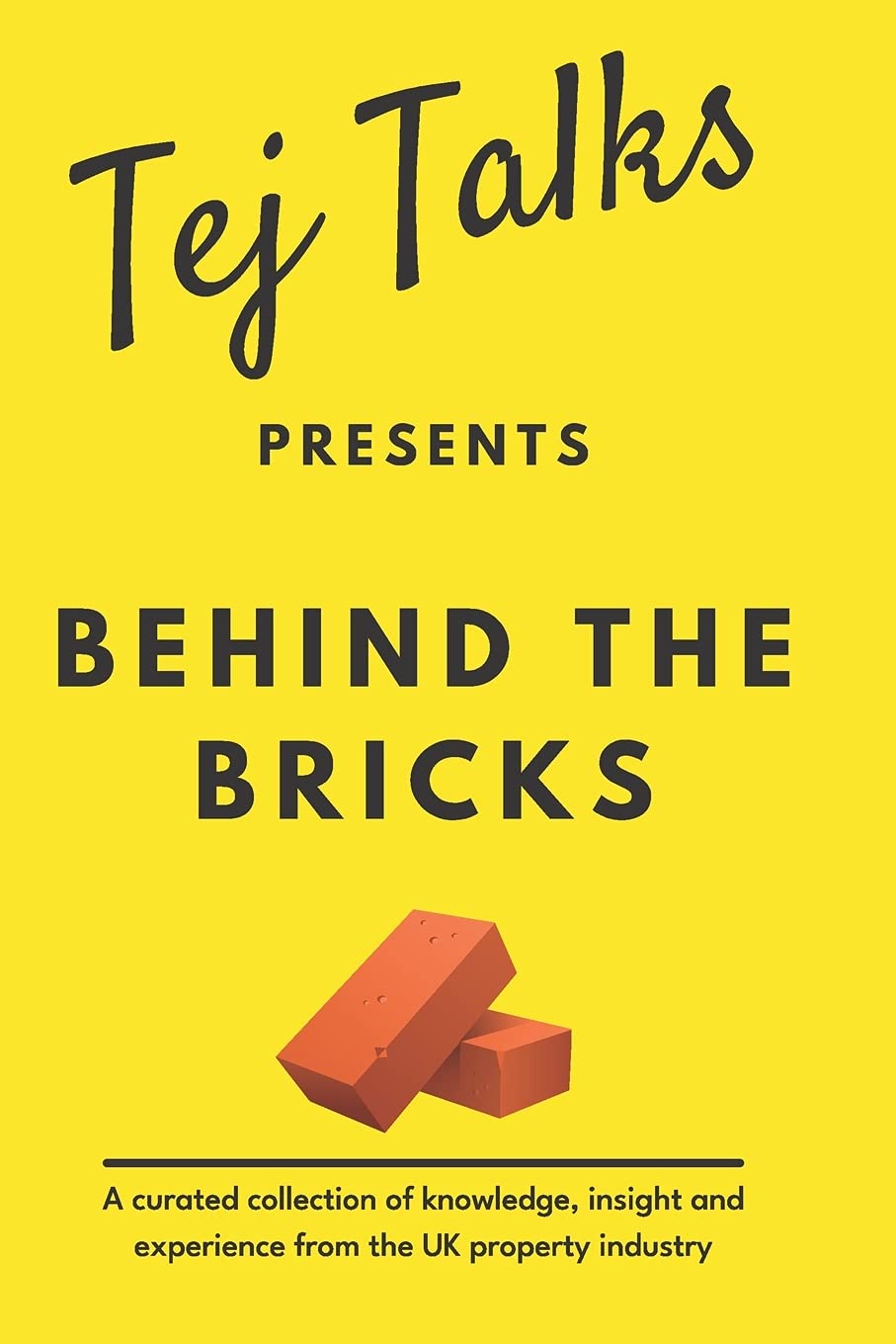 Tej Talks Presents: Behind The Bricks: A curated collection of knowled