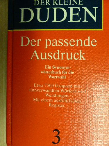 Duden Der Passende Ausdruck: Duden Der Passende Ausdruck