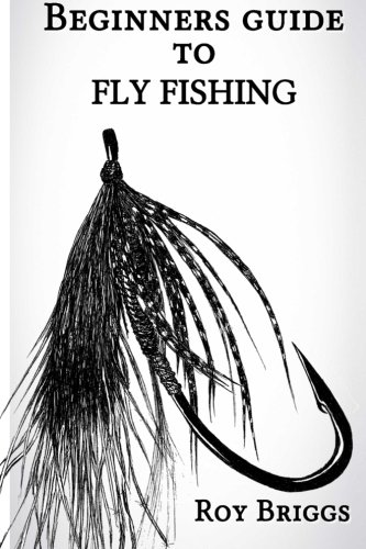 Beginners Guide to Fly Fishing