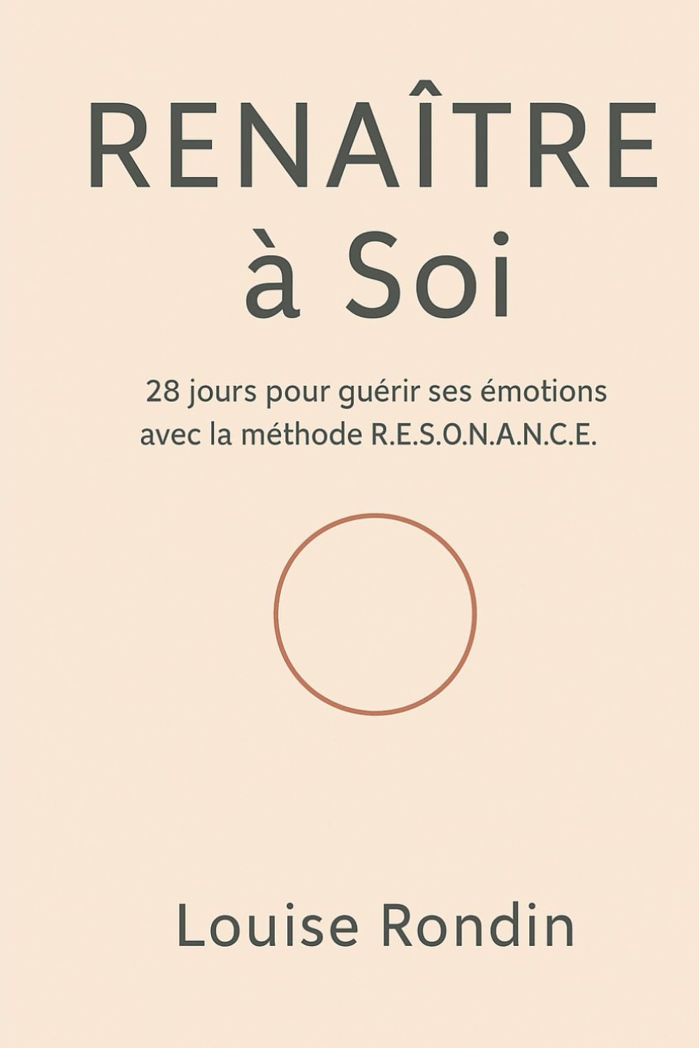 Renaître à Soi: 28 jours pour guérir ses émotions avec la méthode R.E.S.O.N.A.N.C.E.