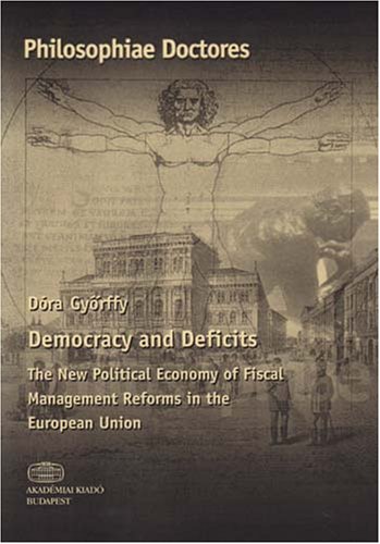 Democracy and Deficits: The New Political Economy of Fiscal Management Reforms in the European Union (Philosophiae Doctores)