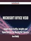  Microsoft Office Visio - Simple Steps to Win, Insights and Opportunities for Maxing Out Success (English Edition)