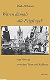  Waren damals alle Feiglinge?: 1933 bis 1945 zwischen Trier und Koblenz