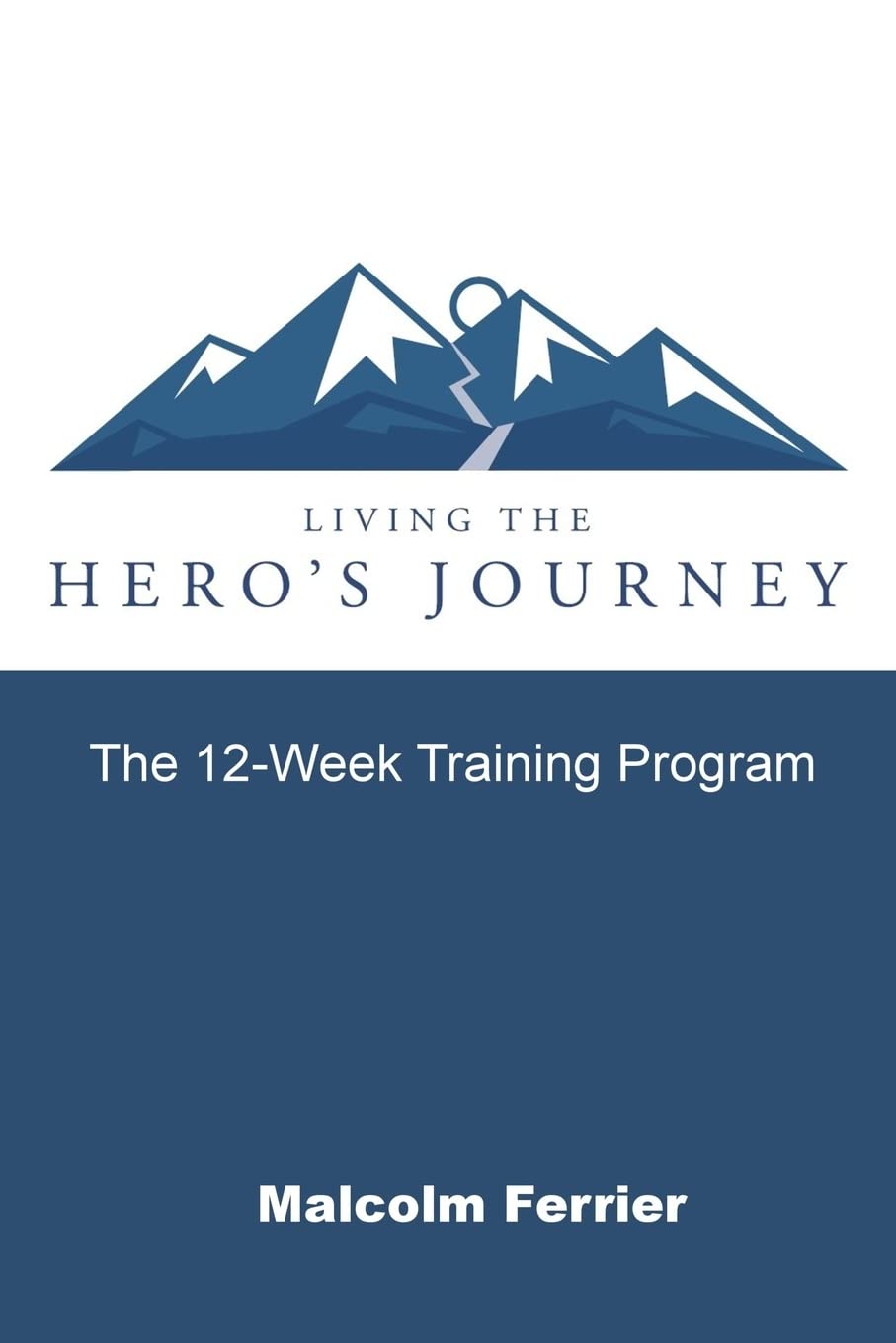 Living the Hero's Journey: The 12-Week Training Program