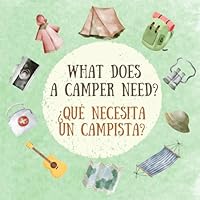 What Does a Camper Need? ¿Qué necesita un campista?: English Spanish Bilingual Book for Toddlers and Young Children (What do you need?) B0CRYJ4852 Book Cover