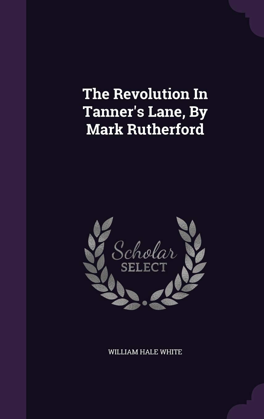 The Revolution in Tanner's Lane, by Mark Rutherford