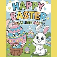 Happy Easter Coloring Book for Children, Teens and Adults: Simple Easter Designs to Help Celebrate Easter for Easy, Relaxing and Cute Coloring 1956747206 Book Cover