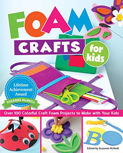 Foam Crafts for Kids: Over 100 Colorful Craft Foam Projects to Make with Your Kids (Design Originals) Projects for Boys & Girls: Puppets, Pencil Toppers, Masks, Purses, Belt Pockets, Magnets, & More