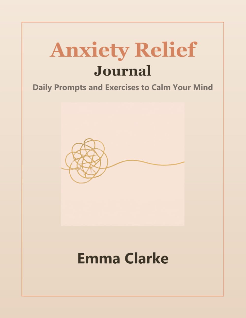 Anxiety Relief Journal: Daily Prompts and Exercises to Calm Your Mind