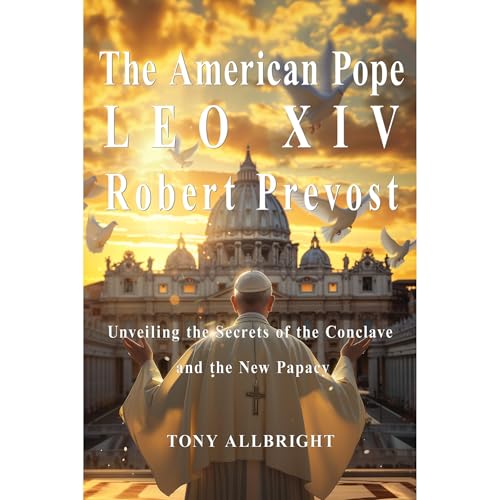 Tony Allbright presents The American Pope LEO XIV - Robert Prevost episode artwork