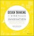 Design Thinking for Strategic Innovation: What They Can't Teach You at Business or Design School