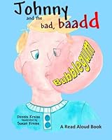 Johnny and the Bad, Baadd Bubblegum 144999640X Book Cover