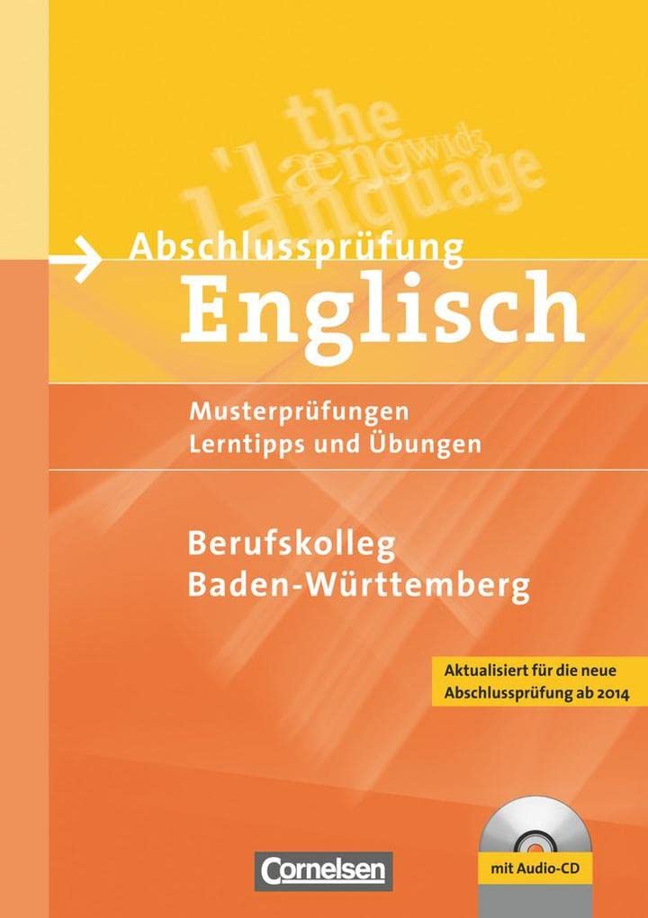 Abschlussprüfung Englisch - Berufskolleg - B1/B2: Musterprüfungen, Lerntipps und Übungen - Schriftliche Musterprüfungen - Arbeitsheft mit Lösungsschlüssel und Audio-CD