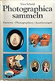 Photographica sammeln. Kameras, Photographien, Ausrüstungen