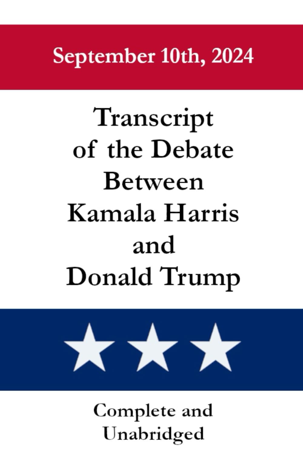Transcript of the Presidential Debate Between Kamala Harris and Donald Trump (U.S. Historical Documents)