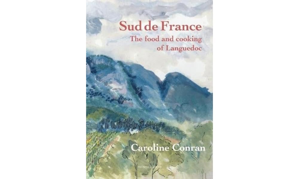 Sud de France: The food and cooking of the Languedoc