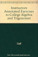 Instructors Annotated Exercises to College Algebra and Trigonomet 0673982424 Book Cover