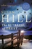 The Betrayal of Trust: Simon Serrailler Book 6