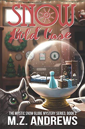 Snow Cold Case: A Mystic Snow Globe Romantic Mystery (The Mystic Snow Globe Mystery Series) (Volume 1)