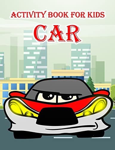 Activity Book For Kids : Car: : Mazes, coloring, Tracing Lines and letters,Count the number ,Calculate,Find the shadow and more. (Activity book for Kids Ages 3-5)