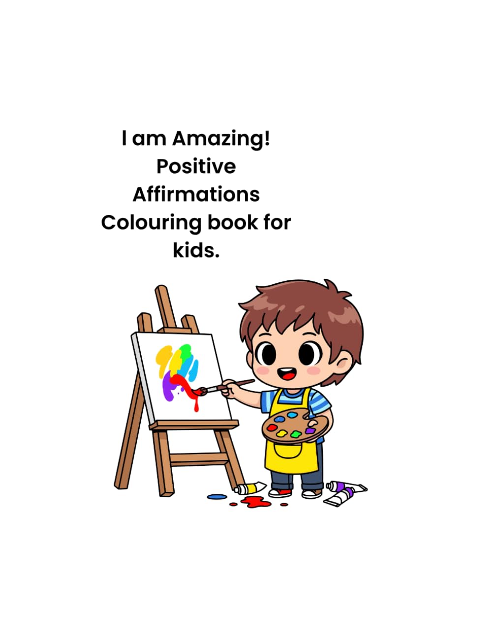 I Am Amazing! Positive Affirmations Colouring Book For Kids