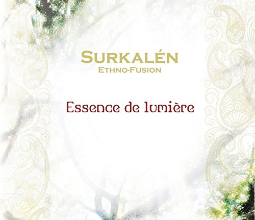 Essence De Lumière - Ethno-Fusion - 2012 - (Canada) [Audio CD] SURKALEN