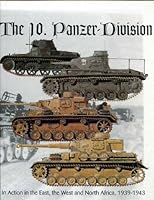 The 10. Panzer-Division: In Action in the East, West and North Africa, 1939-1943 0921991762 Book Cover