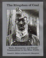 The Kingdom of Coal: Work, Enterprise, and Ethnic Communities in the Mine Fields 0812212010 Book Cover
