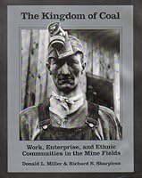 The Kingdom of Coal: Work, Enterprise, and Ethnic Communities in the Mine Fields 0812279913 Book Cover